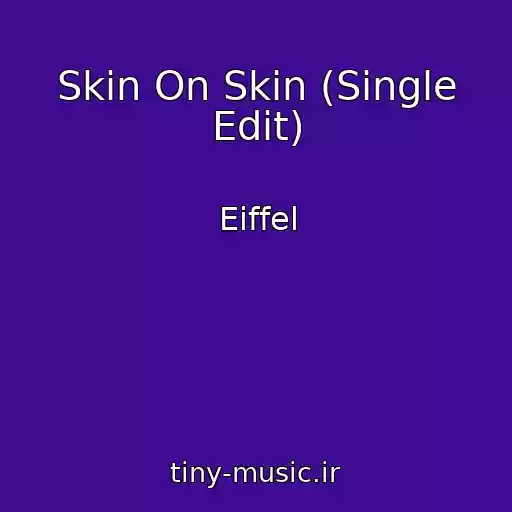 کاور آهنگ Skin On Skin (Single Edit) از Eiffel