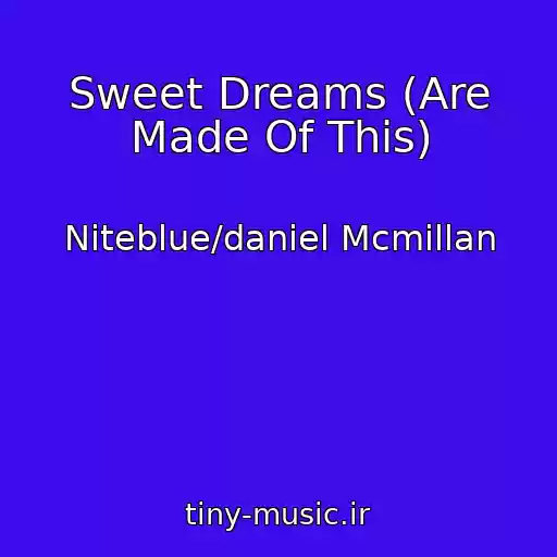 کاور آهنگ Sweet Dreams (Are Made Of This) از Niteblue/daniel Mcmillan
