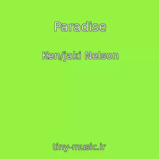 کاور آهنگ Paradise از Ken/jaki Nelson