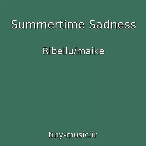 کاور آهنگ Summertime Sadness از Ribellu/maike