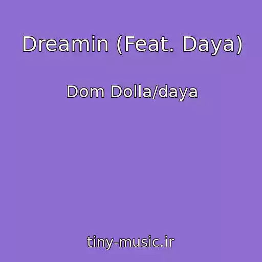 کاور آهنگ Dreamin (Feat. Daya) از Dom Dolla/daya