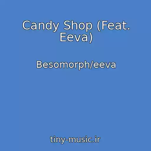 کاور آهنگ Candy Shop (Feat. Eeva) از Besomorph/eeva