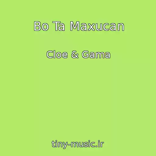 کاور آهنگ Bo Ta Maxucan از Cloe & Gama