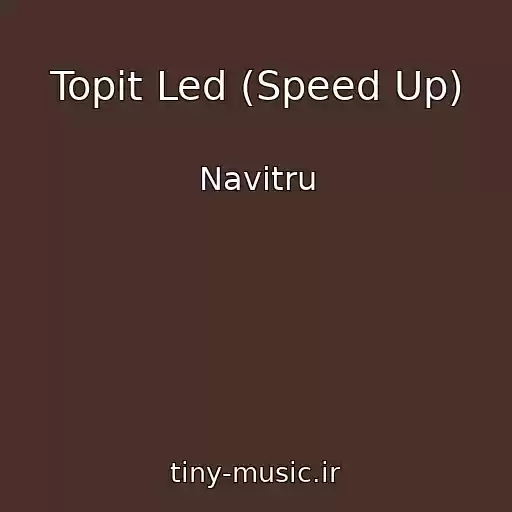 کاور آهنگ Topit Led (Speed Up) از Navitru