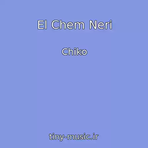 کاور آهنگ El Chem Neri از Chiko