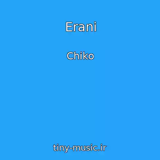 کاور آهنگ Erani از Chiko