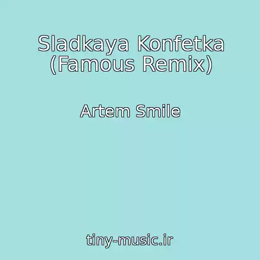 کاور آهنگ Sladkaya Konfetka (Famous Remix) از Artem Smile