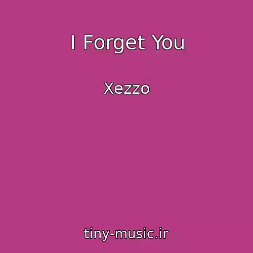 کاور آهنگ I Forget You از Xezzo