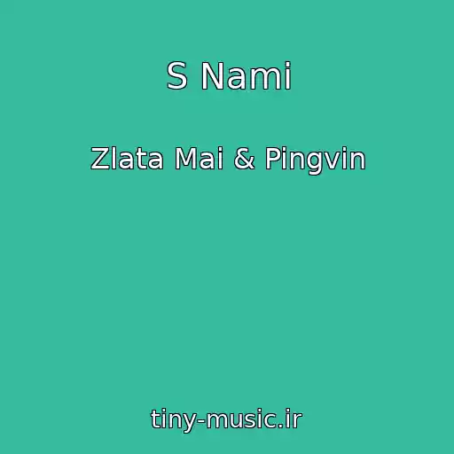کاور آهنگ S Nami از Zlata Mai & Pingvin