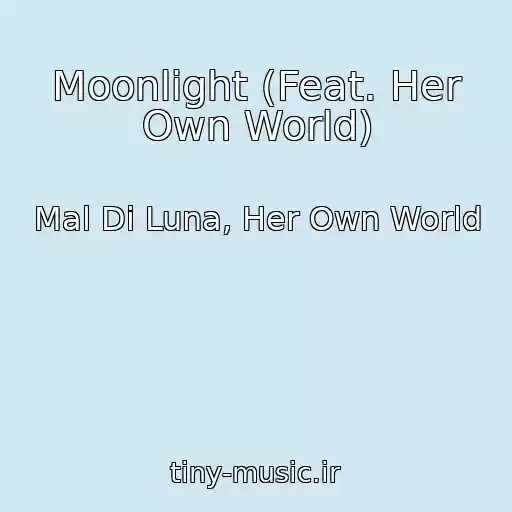 کاور آهنگ Moonlight (Feat. Her Own World) از Mal Di Luna, Her Own World