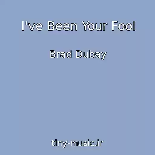 کاور آهنگ I've Been Your Fool از Brad Dubay