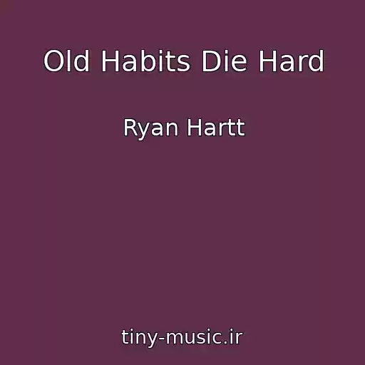 کاور آهنگ Old Habits Die Hard از Ryan Hartt