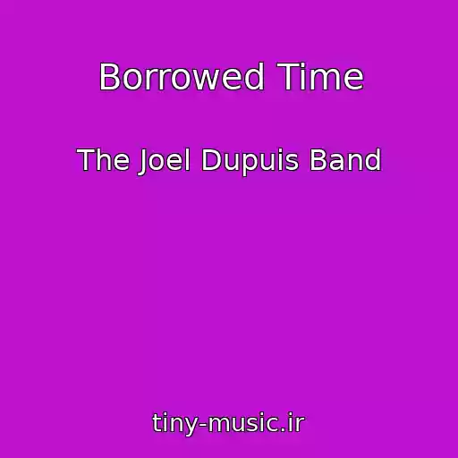 کاور آهنگ Borrowed Time از The Joel Dupuis Band