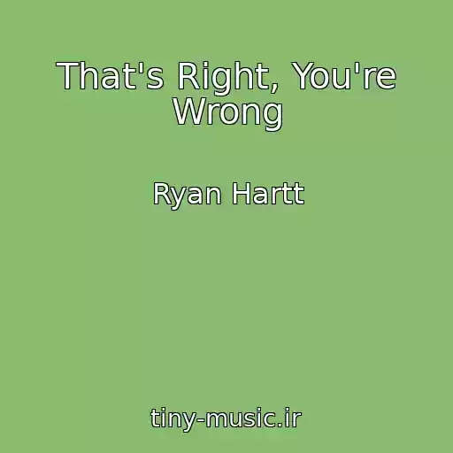 کاور آهنگ That's Right, You're Wrong از Ryan Hartt