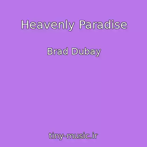 کاور آهنگ Heavenly Paradise از Brad Dubay