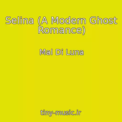 کاور آهنگ Selina (A Modern Ghost Romance) از Mal Di Luna