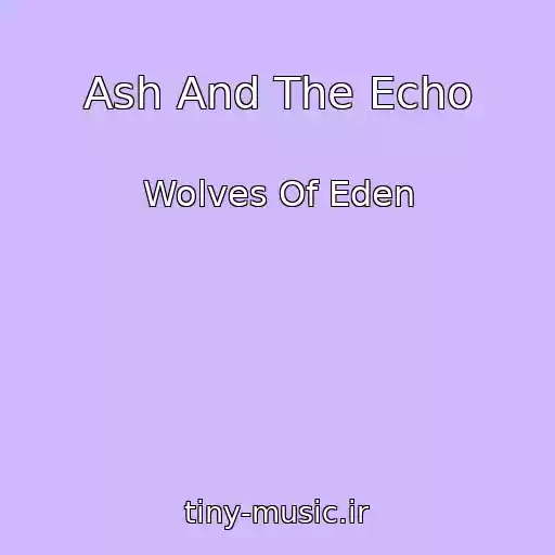 کاور آهنگ Ash And The Echo از Wolves Of Eden