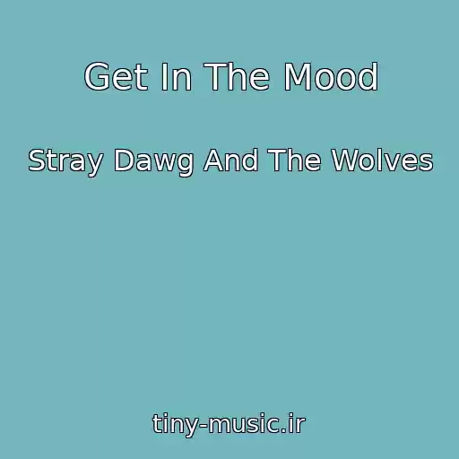 کاور آهنگ Get In The Mood از Stray Dawg And The Wolves
