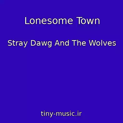کاور آهنگ Lonesome Town از Stray Dawg And The Wolves