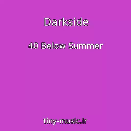 کاور آهنگ Darkside از 40 Below Summer