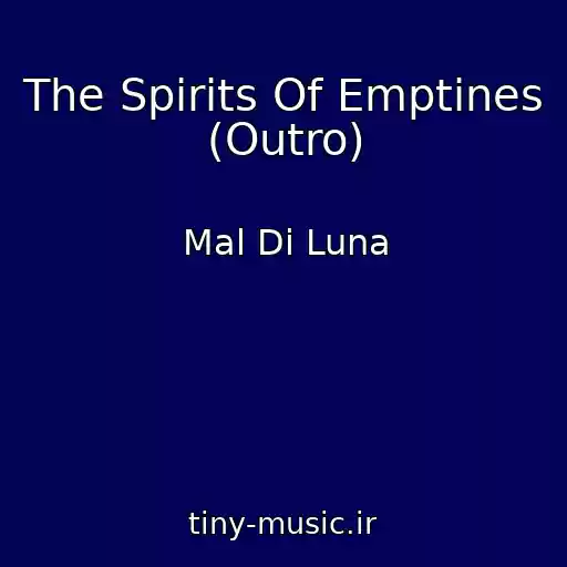 کاور آهنگ The Spirits Of Emptines (Outro) از Mal Di Luna