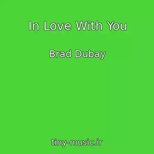 کاور آهنگ In Love With You از Brad Dubay