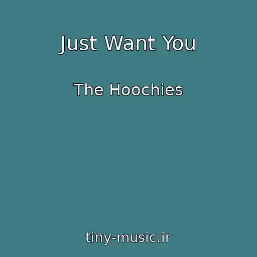 کاور آهنگ Just Want You از The Hoochies