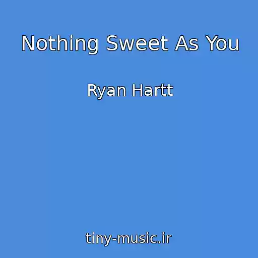 کاور آهنگ Nothing Sweet As You از Ryan Hartt