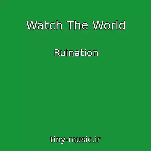 کاور آهنگ Watch The World از Ruination