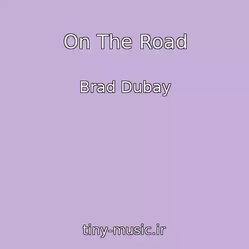 کاور آهنگ On The Road از Brad Dubay