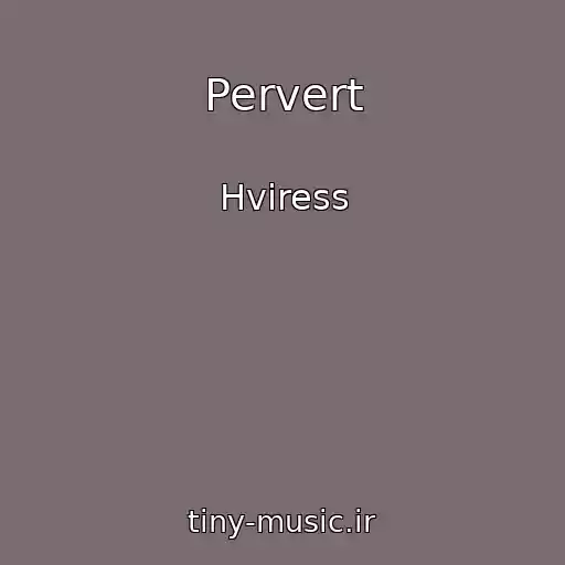 کاور آهنگ Pervert از Hviress