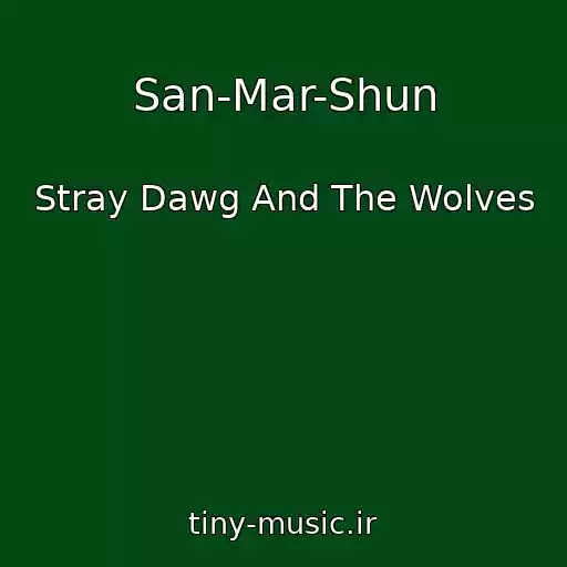 کاور آهنگ San-Mar-Shun از Stray Dawg And The Wolves