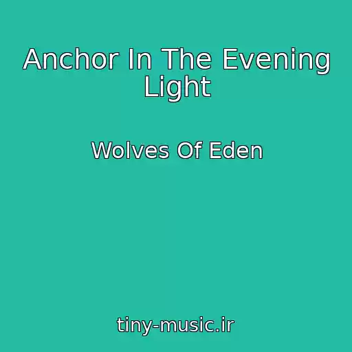 کاور آهنگ Anchor In The Evening Light از Wolves Of Eden