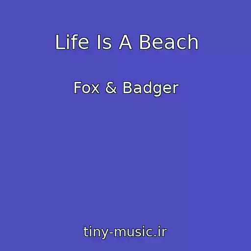 کاور آهنگ Life Is A Beach از Fox & Badger