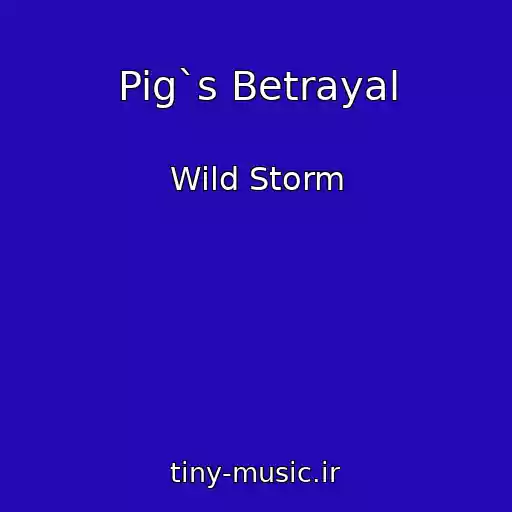 کاور آهنگ Pig`s Betrayal از Wild Storm