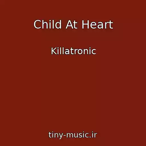 کاور آهنگ Child At Heart از Killatronic