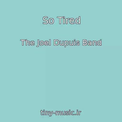 کاور آهنگ So Tired از The Joel Dupuis Band