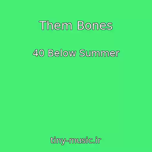 کاور آهنگ Them Bones از 40 Below Summer