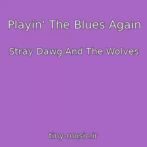 کاور آهنگ Playin' The Blues Again از Stray Dawg And The Wolves