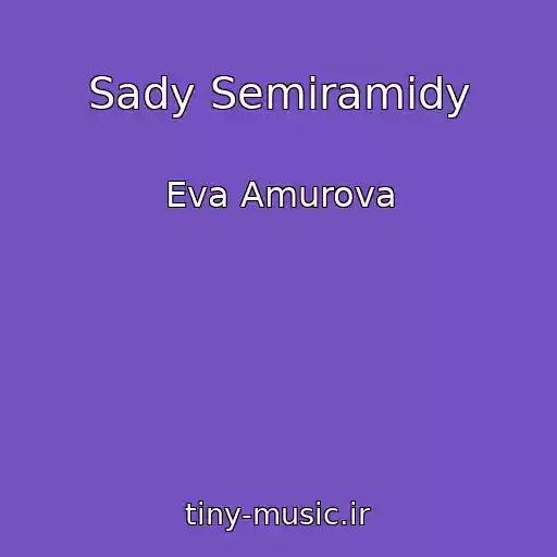 کاور آهنگ Sady Semiramidy از Eva Amurova