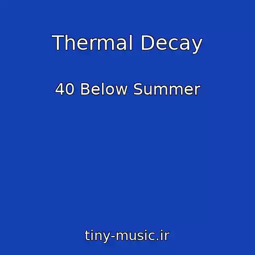 کاور آهنگ Thermal Decay از 40 Below Summer