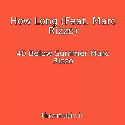کاور آهنگ How Long (Feat. Marc Rizzo) از 40 Below Summer Marc Rizzo