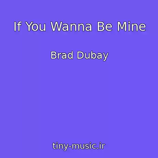کاور آهنگ If You Wanna Be Mine از Brad Dubay