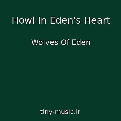 کاور آهنگ Howl In Eden's Heart از Wolves Of Eden
