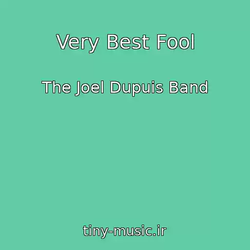 کاور آهنگ Very Best Fool از The Joel Dupuis Band