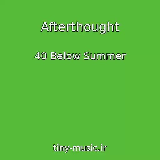 کاور آهنگ Afterthought از 40 Below Summer