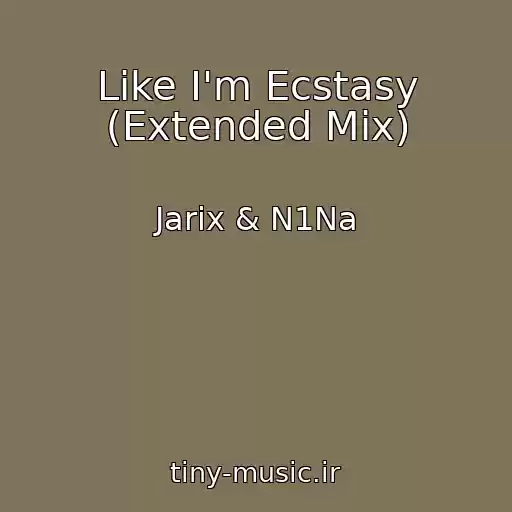 کاور آهنگ Like I'm Ecstasy (Extended Mix) از Jarix & N1Na