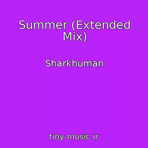 کاور آهنگ Summer (Extended Mix) از Sharkhuman