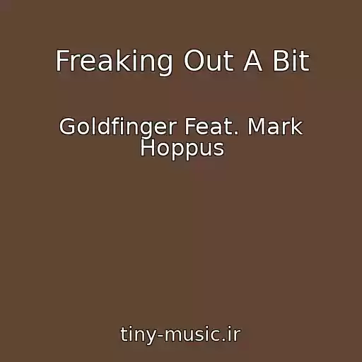 کاور آهنگ Freaking Out A Bit از Goldfinger Feat. Mark Hoppus