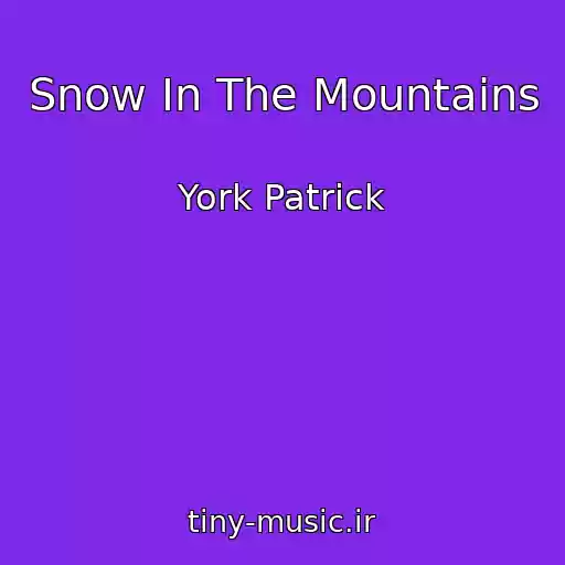کاور آهنگ Snow In The Mountains از York Patrick